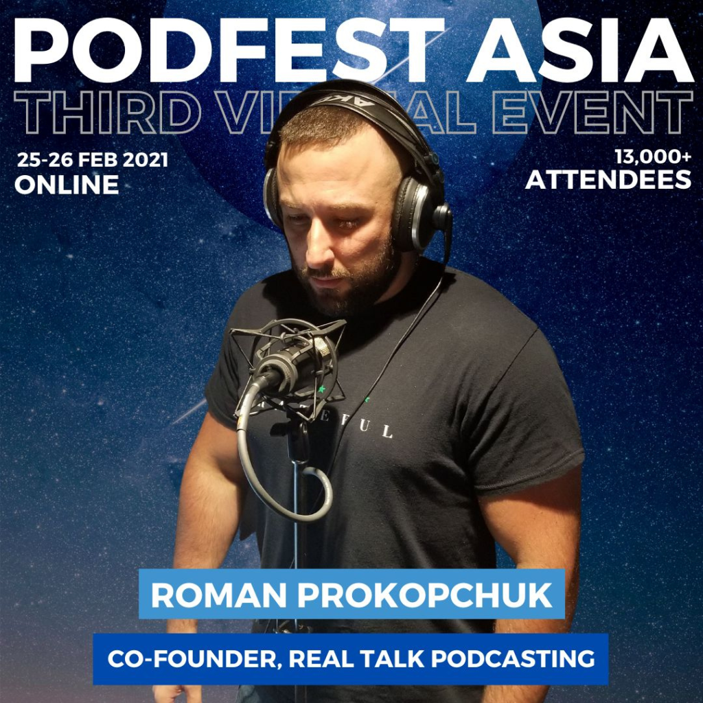 Roman Prokopchuk Co-Host Real Talk Podcasting PodFest Asia 2021 Panel Speaker