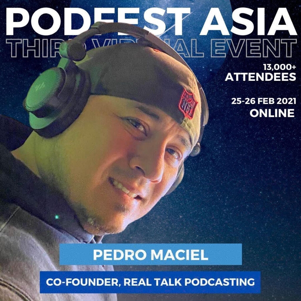 Pedro Maciel Co-Host Real Talk Podcasting PodFest Asia 2021 Panel Speaker